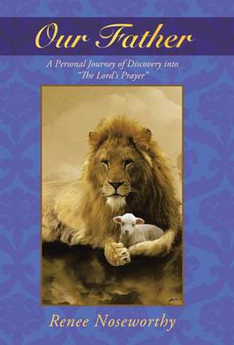 Cover image for Our Father: A Personal Journey of Discovery Into the Lord's Prayer