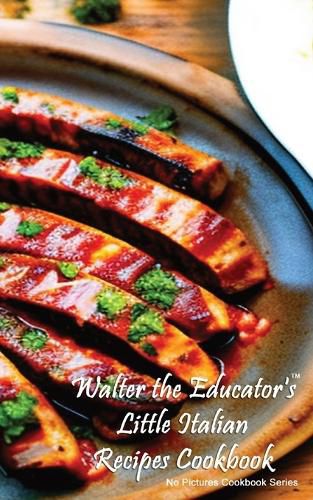 Cover image for Walter the Educator's Little Italian Recipes Cookbook