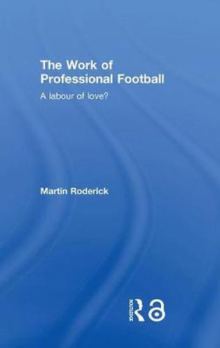 The Work of Professional Football: A Labour of Love?