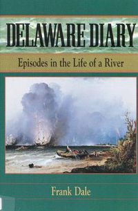 Cover image for Delaware Diary: Episodes in the Life of a River