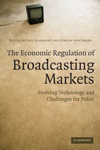 Cover image for The Economic Regulation of Broadcasting Markets: Evolving Technology and Challenges for Policy