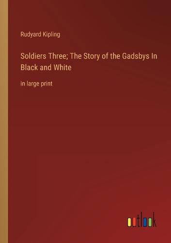 Cover image for Soldiers Three; The Story of the Gadsbys In Black and White