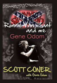 Cover image for Lynyrd Skynyrd, Ronnie Van Zant, and Me ... Gene Odom