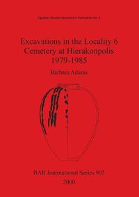 Cover image for Excavations in the Locality 6 Cemetery at Hierakonpolis 1979-1985