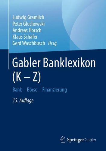 Gabler Banklexikon (K - Z): Bank - Boerse - Finanzierung