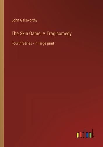 Cover image for The Skin Game; A Tragicomedy