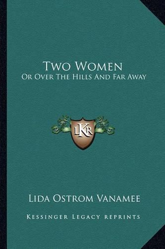 Cover image for Two Women: Or Over the Hills and Far Away