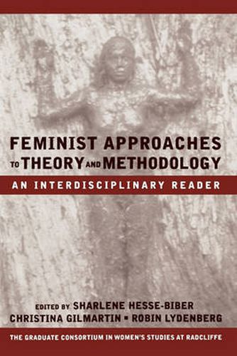 Feminist Approaches to Theory and Methodology: An Interdisciplinary Reader