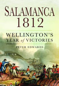 Cover image for Salamanca 1812: Wellington's Year of Victories