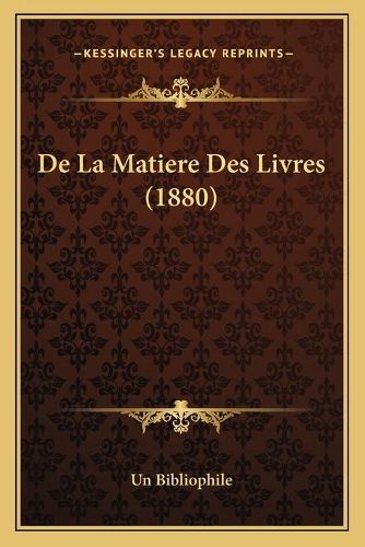 de La Matiere Des Livres (1880)