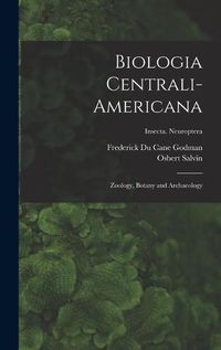 Cover image for Biologia Centrali-americana: Zoology, Botany and Archaeology; Insecta. Neuroptera