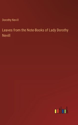 Cover image for Leaves from the Note-Books of Lady Dorothy Nevill