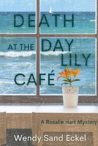 Cover image for Death at the Day Lily Cafe: A Rosalie Hart Mystery