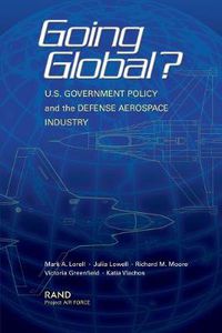 Cover image for Going Global? U.S. Government Policy and the Defense Aerospace Industry