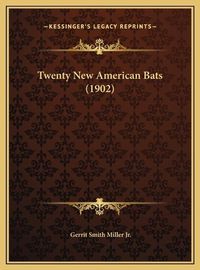 Cover image for Twenty New American Bats (1902) Twenty New American Bats (1902)