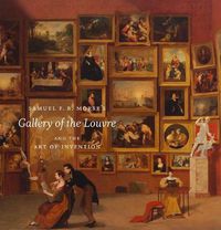 Cover image for Samuel F. B. Morse's  Gallery of the Louvre  and the Art of Invention