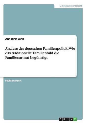 Cover image for Analyse der deutschen Familienpolitik. Wie das traditionelle Familienbild die Familienarmut begunstigt