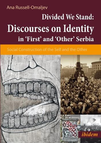 Cover image for Discourses on Identity in "First" and "Other" Se - Social Construction of the Self and the Other in a Divided Serbia