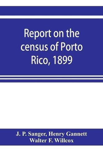 Cover image for Report on the census of Porto Rico, 1899