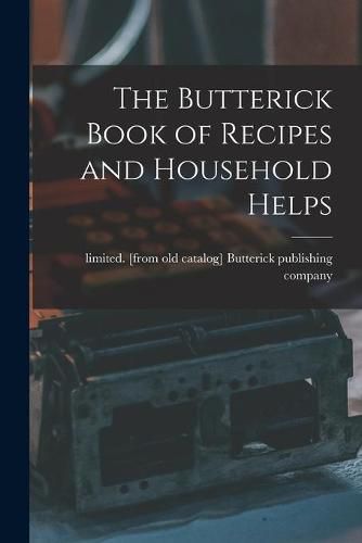 The Butterick Book of Recipes and Household Helps