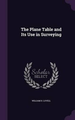 Cover image for The Plane Table and Its Use in Surveying