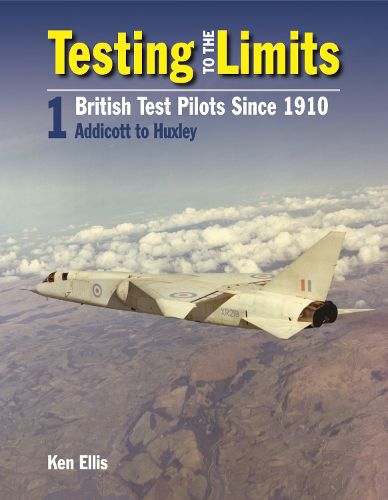 Cover image for Testing to the Limits: British Test Pilots Since 1910