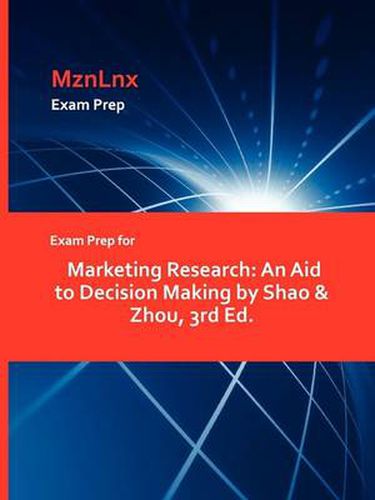 Cover image for Exam Prep for Marketing Research: An Aid to Decision Making by Shao & Zhou, 3rd Ed.