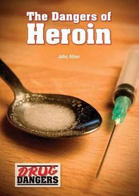 Cover image for The Dangers of Heroin