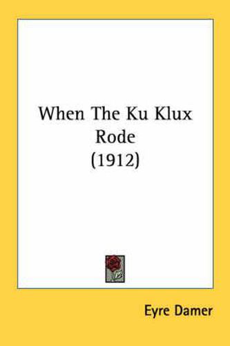 Cover image for When the Ku Klux Rode (1912)