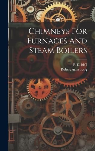 Cover image for Chimneys For Furnaces And Steam Boilers