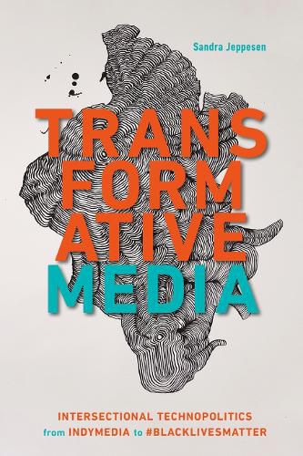 Cover image for Transformative Media: Intersectional Technopolitics from Indymedia to #BlackLivesMatter