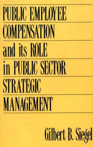 Cover image for Public Employee Compensation and its Role in Public Sector Strategic Management