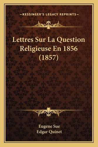 Lettres Sur La Question Religieuse En 1856 (1857)