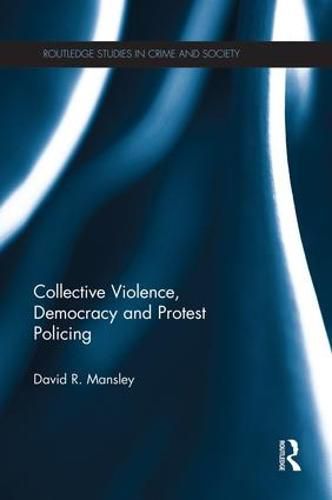 Cover image for Collective Violence, Democracy and Protest Policing