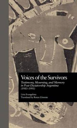 Cover image for Voices of the Survivors: Testimony, Mourning, and Memory in Post-Dictatorship Argentina (1983-1995)