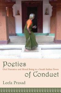 Cover image for Poetics of Conduct: Oral Narrative and Moral Being in a South Indian Town