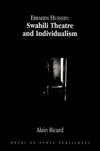 Cover image for Ebrahim Hussein: Swahili Theatre and Individualism