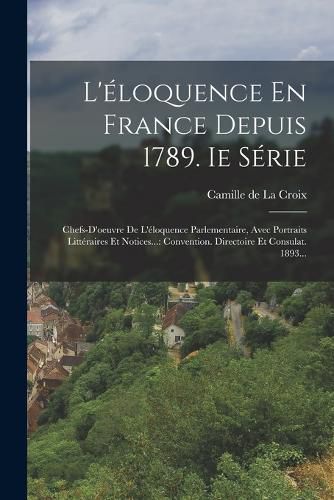 Cover image for L'eloquence En France Depuis 1789. Ie Serie