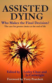 Cover image for Assisted Dying: Who Makes the Final Choice?