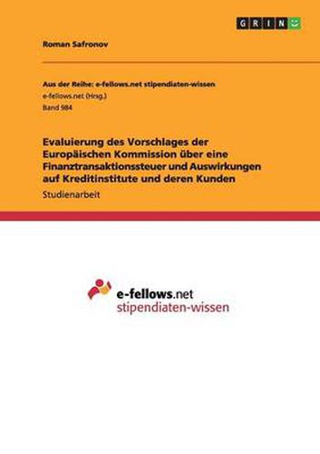 Cover image for Evaluierung des Vorschlages der Europaischen Kommission uber eine Finanztransaktionssteuer und Auswirkungen auf Kreditinstitute und deren Kunden