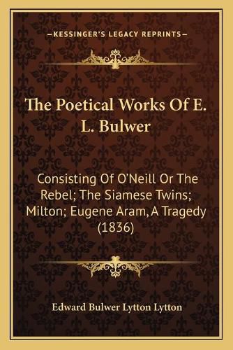 Cover image for The Poetical Works Of E. L. Bulwer