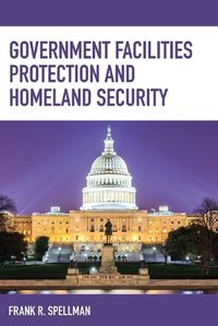 Cover image for Government Facilities Protection and Homeland Security