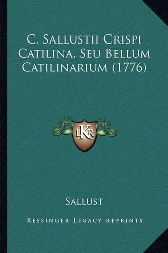 Cover image for C. Sallustii Crispi Catilina, Seu Bellum Catilinarium (1776)