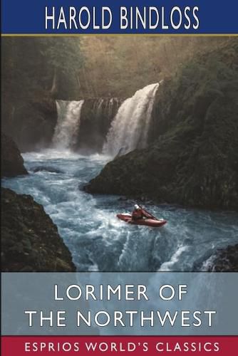 Lorimer of the Northwest (Esprios Classics)