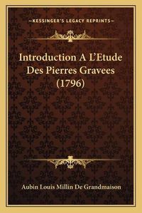 Cover image for Introduction Al'etude Des Pierres Gravees (1796)