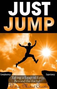 Cover image for Just Jump: Taking A Leap Of Faith Beyond The Facts