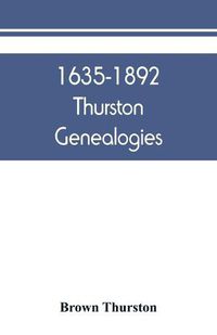 Cover image for 1635-1892 Thurston genealogies