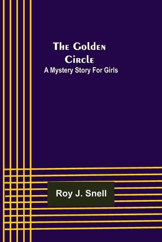 The Golden Circle; A Mystery Story for Girls