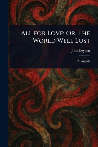 Cover image for All for Love; Or, The World Well Lost