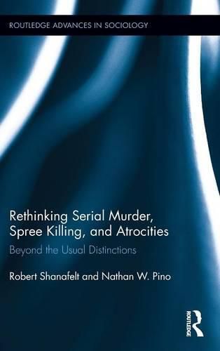 Cover image for Rethinking Serial Murder, Spree Killing, and Atrocities: Beyond the Usual Distinctions